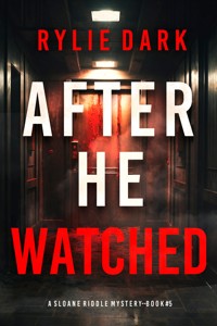 After He Watched (A Sloane Riddle Suspense Thriller—Book Five) - Rylie Dark - ebook