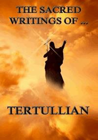 The Sacred Writings of Tertullian - Tertullian - ebook