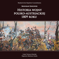 HISTORIA WOJNY POLSKO-AUSTRIACKIEJ 1809 ROKU - Pawłowski Bronisław - audiobook + książka