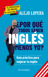 ¿Por qué todos saben inglés menos yo? - Alejo Lopera - ebook