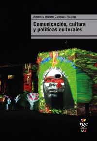Comunicación, cultura y políticas culturales - Antonio Albino Rubim Canelas - ebook