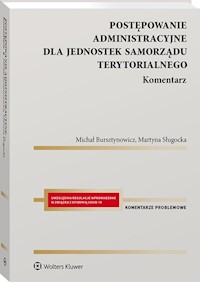 Postępowanie administracyjne dla jednostek samorządu terytorialnego Komentarz - Bursztynowicz Michał, Sługocka Martyna - książka