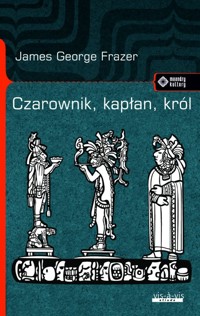 Czarownik kapłan król - Frazer James George - książka