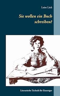 Sie wollen ein Buch schreiben? - Luise Link - ebook