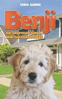 Benji - Die Abenteuer eines Mini Goldendoodles - Tanja Albers - ebook