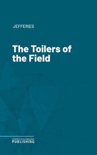 The Toilers of the Field - Jefferies - ebook
