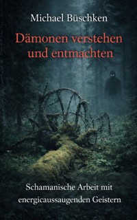 Dämonen verstehen und entmachten - Michael Büschken - ebook