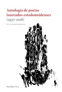 Antología de poetas laureados estadounidenses (1937-2018) - Luis Alberto Ambroggio - ebook