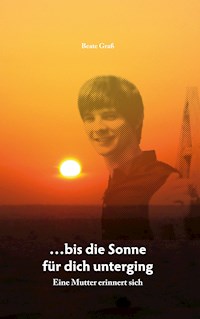 ...bis die Sonne für dich unterging - Beate Graß - ebook