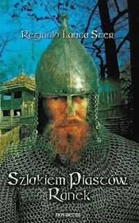 Szlakiem Piastów. Ranek - Reginald Lanca Ster - ebook