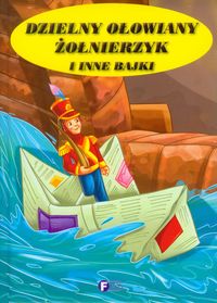 Dzielny ołowiany żołnierzyk i inne bajki -  - książka