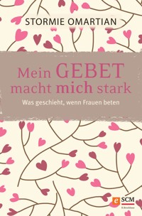 Mein Gebet macht mich stark - Stormie Omartian - ebook