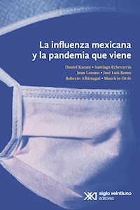La influenza mexicana y la pandemia que viene - Daniel Karam - ebook