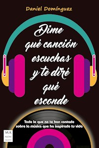 Dime qué canción escuchas y te diré qué esconde - Daniel Dominguez - ebook