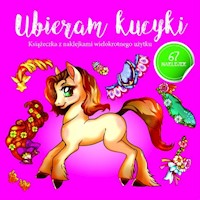 Ubieram zwierzątka Ubieram kucyki -  - książka