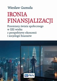 Ironia finansjalizacji - Wiesław Gumuła - książka
