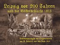 Leipzig vor 200 Jahren und die Völkerschlacht 1813 - Tino  Hemmann - ebook