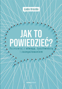 Jak to powiedzieć? Rozmawiaj z odwagą, życzliwością i zaangażowaniem - Łada Drozda - audiobook + książka