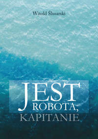 Jest robota, kapitanie - Witold Ślusarski - ebook + książka