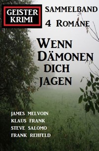 Wenn Dämonen dich jagen: Geister Krimi Sammelband 4 Romane - Frank Rehfeld - ebook
