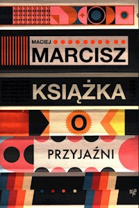Książka o przyjaźni - Marcisz Maciej - książka