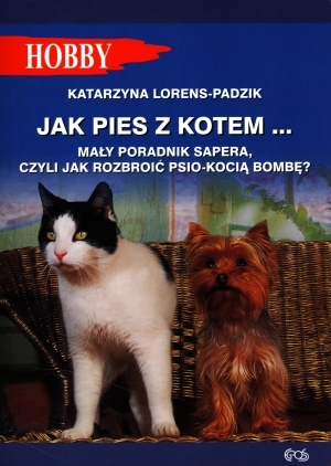 Jak pies z kotem... - Katarzyna Lorens-Padzik - książka
