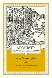 Apokryfy Nowego Testamentu. Ewangelie apokryficzne. Tom 1. Część 1 - Marek Starowieyski - książka