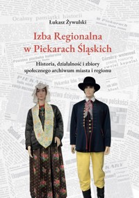 Izba Regionalna w Piekarach Śląskich - Żywulski Łukasz - książka