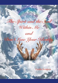 The Spirit and the Soul Within Me and Don't Lose Your Identity - Cecilia Svengren - ebook
