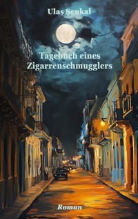 Tagebuch eines Zigarrenschmugglers - Ulas Senkal - ebook
