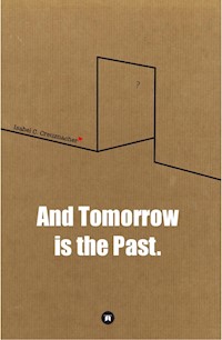 And Tomorrow is the Past. - Isabel Creuznacher - ebook