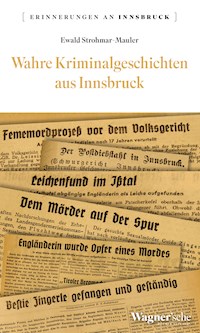 Wahre Kriminalgeschichten aus Innsbruck - Eva Caroline Strohmar - ebook