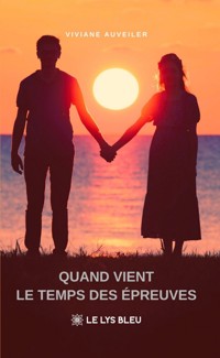 Quand vient le temps des épreuves - Viviane Auveiler - ebook