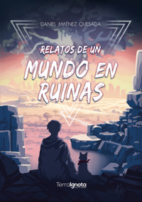 Relatos de un mundo en ruinas - Daniel Jiménez Quesada - ebook
