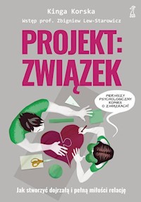 Projekt związek Jak stworzyć dojrzałą i pełną miłości relację - Korska Kinga - książka