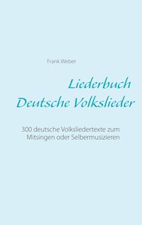 Liederbuch (Deutsche Volkslieder) - Frank Weber - ebook