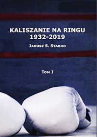 Kaliszanie na ringu 1932-2019 Tom 1 - Janusz Stabno - książka
