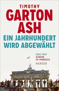 Ein Jahrhundert wird abgewählt - Timothy Garton Ash - ebook