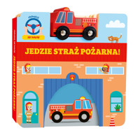 Jedzie straż pożarna! - praca zbiorowa, Paulina Płatkowska (tłum.), Christos Skaltsas (ilustr.) - książka
