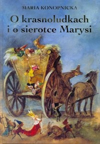 O krasnoludkach i o sierotce Marysi - Maria Konopnicka - książka