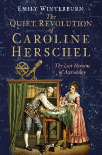 The Quiet Revolution of Caroline Herschel - Dr Emily Winterburn - ebook