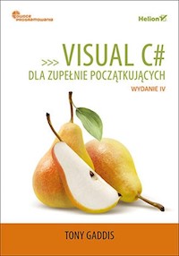 Visual C# dla zupełnie początkujących Owoce programowania. Wydanie IV - Tony Gaddis - książka