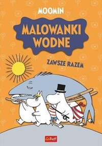 Muminki Malowanki wodne Zawsze razem -  - książka