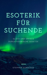Esoterik für Suchende - Stephan Gurschke - ebook