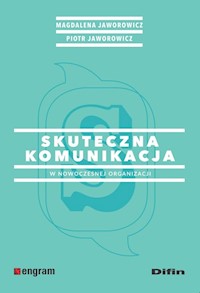 Skuteczna komunikacja w nowoczesnej organizacji - Jaworowicz Magdalena, Jaworowicz Piotr - książka
