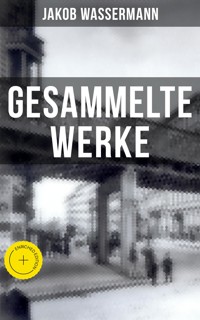 Gesammelte Werke von Jakob Wassermann - Jakob Wassermann - ebook