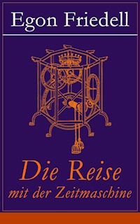 Die Reise mit der Zeitmaschine - Egon Friedell - ebook