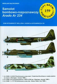 Samolot bombowo-rozpoznawczy Arado Ar 234. Seria Typy Broni i Uzbrojenia. Zeszyt 159 - Wiesław Bączkowski - książka