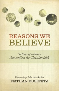 Reasons We Believe (Foreword by John MacArthur) - Nathan Busenitz - ebook
