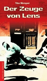 Der Zeuge von Lens - Tibor Meingast - ebook
